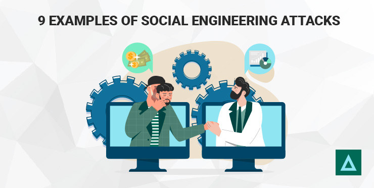 9 Examples of Social Engineering Attacks