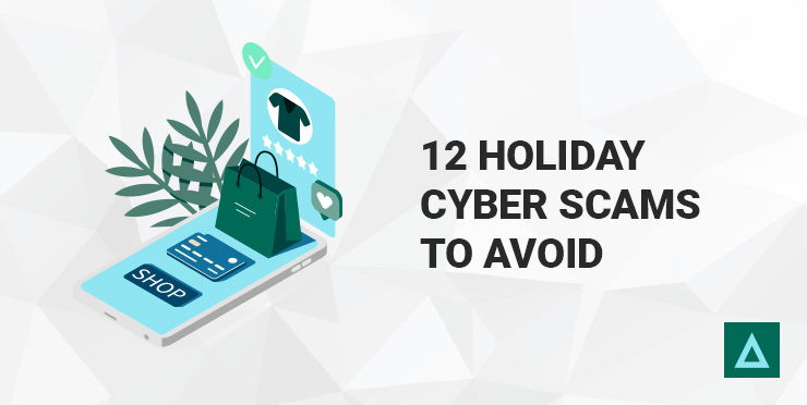 12 Holiday Cyber Scams to Avoid