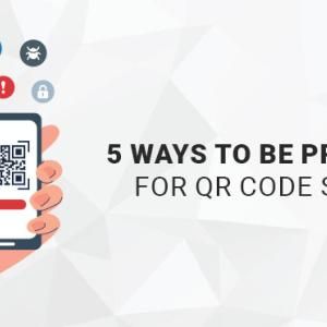 5 Ways to Be Prepared for QR Code Scams