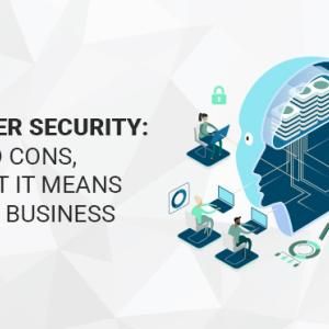 AI in Cyber Security: Pros and Cons, and What it Means for Your Business