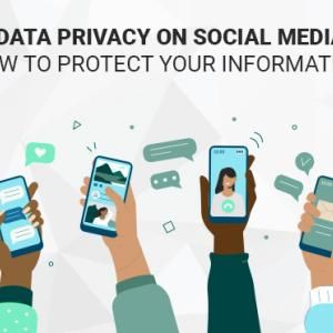 Data Privacy on Social Media: How to Protect Your Information