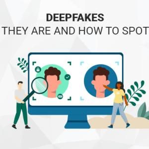 Deepfakes: What They Are and How to Spot Them