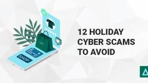 12 Holiday Cyber Scams to Avoid