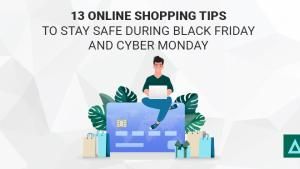 13 Online Shopping Tips to Stay Safe During Black Friday and Cyber Monday