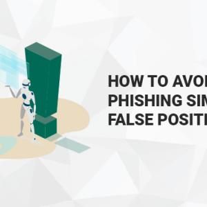 How to Avoid Phishing Simulations False Positives?