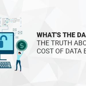 What's the Damage? The Truth About the Cost of Data Breaches
