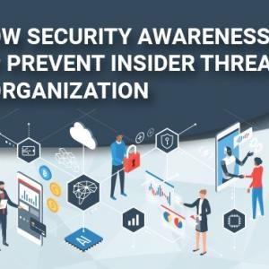 Learn How Security Awareness Can Help Prevent Insider Threats in Your Organization