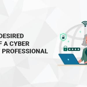 10 Most Desired Traits of a Cyber Security Professional