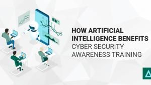 How Artificial Intelligence Benefits Cyber Security Awareness Training