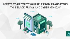 9 Ways to Protect Yourself from Fraudsters This Black Friday and Cyber Monday