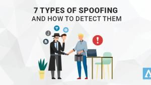 7 Types of Spoofing Attacks And How To Detect Them