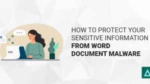 How to Protect Your Sensitive Information from Word Document Malware