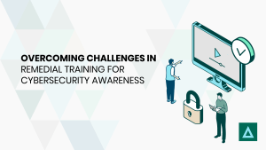 Overcoming Challenges in Remedial Training for Cybersecurity Awareness 